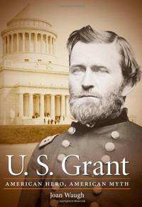 U.S. Grant: American Hero, American Myth. by Waugh, Joan - 2009