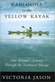 Kabloona in the Yellow Kayak: One Woman's Journey Through the Northwest Passage