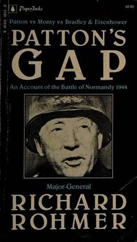 Patton's Gap - An account of the Battle of Normandy 1944 Major General Richard Rohmer