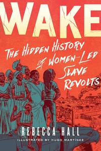 Wake: A Hidden History of Women-Led Slave Revolts