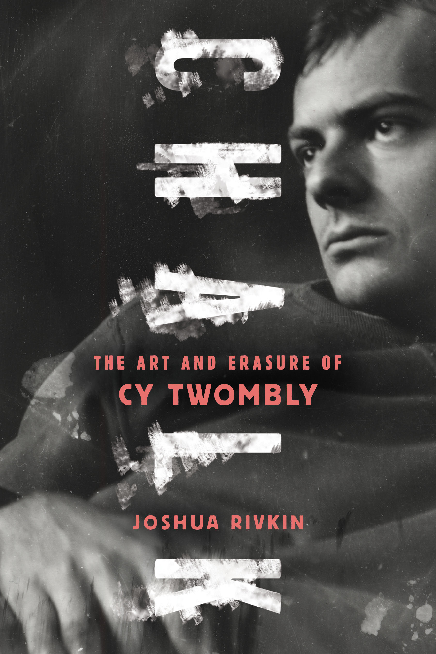 BIBLIO Chalk The Art and Erasure of Cy Twombly by Rivkin, Joshua