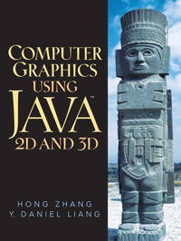 Computer Graphics Using Java 2D and 3D by Hong Zhang; Y. Daniel Liang - 2006-12-16