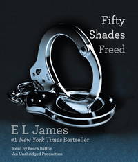 Fifty Shades Freed: Book Three of the Fifty Shades Trilogy (Fifty Shades of Grey Series) by James, E L