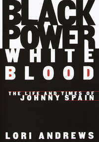 BLACK POWER, WHITE BLOOD: The Life and Times of Johnny Spain