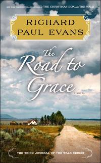 The Road to Grace (The Walk) by Richard Paul Evans - May 2012