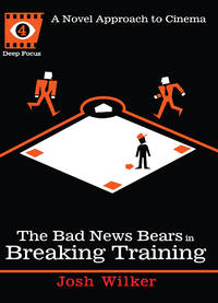 The Bad News Bears in Breaking Training : a Novel Approach to Cinema