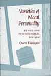 Varieties of Moral Personality : Ethics and Psychological Realism by Owen Flanagan