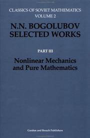 N.N. Bogolubov Selected Works, Part III, Nonlinear Mechanics and Pure Mathematics