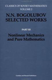 N.N. Bogolubov Selected Works, Part III, Nonlinear Mechanics and Pure Mathematics de Vladimirov, V. S. (ed) - 1995