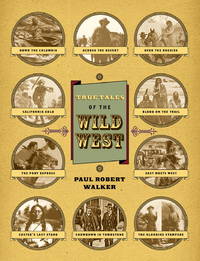 True Tales Of The Wild West by Walker, Paul Robert; Fonda, Suzanne