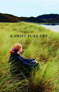 A Swift Pure Cry by Siobhan Dowd - 2008-09-09