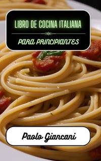 Libro de cocina italiana para principiantes (Spanish Edition)