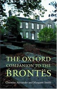 The Oxford Reader's Companion to the Brontes by Christine & Margaret Smith Alexander - First Edition - 2003 - from B-Line Books (SKU: 51427)