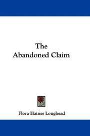 The Abandoned Claim by Flora Haines Loughead - Paperback - 2007-06-25 - from Ergodebooks (SKU: DADAX1432697188)