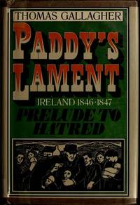 Paddy&#039;s Lament: Ireland 1846-47 by Gallagher, Thomas - 1982-05-01