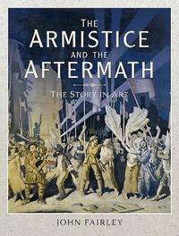 The Armistice and the Aftermath The Story in Art