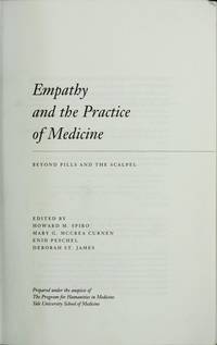 EMPATHY AND THE PRACTICE OF MEDICINE: Beyond Pills and the Scapel by Spiro, Howard M., Mary C. McCrea Curnen, Enid Peschel & Deborah St. James eds