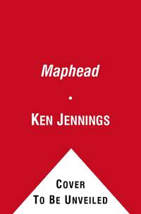 Maphead : Charting the Wide, Weird World of Geography Wonks