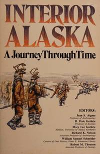 Interior Alaska: A Journey Through Time by R. Dale Guthrie, Mary Lee Guthrie, Richa - 1987