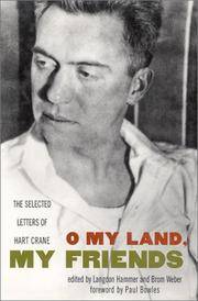 O My Land, My Friends: The Selected Letters of Hart Crane