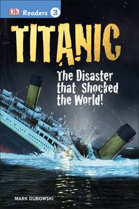 DK Readers L3: Titanic: The Disaster That Shocked the World! (DK Readers, Level 3)