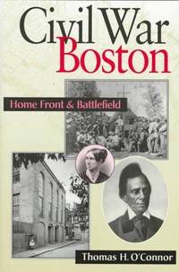 CIVIL WAR BOSTON - HOME FRONT AND BATTLEFIELD - SIGNED