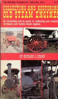 Collecting and restoring old steam engines (Modern automative series) by Richard J Evans - 1980