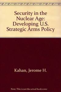 Security in the Nuclear Age : Developing U. S. Strategic Arms Policy