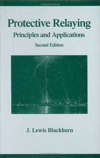 Protective Relaying: Principles and Applications, Second Edition (Power Engineering, 5)