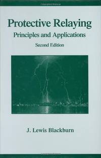 Protective Relaying: Principles and Applications, Second Edition (Power