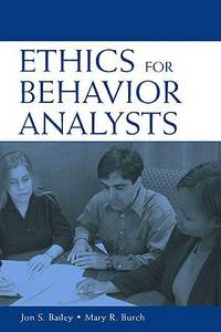 Ethics for Behavior Analysts: A Practical Guide to the Behavior Analyst Certification Board...