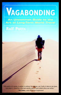 Vagabonding : An Uncommon Guide to the Art of Long-Term World Travel by POTTS, ROLF