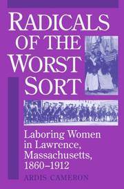 Radicals of the Worst Sort : Laboring Women in Lawrence, Massachusetts 1860-1912