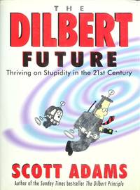 cover of The Dilbert Future: Thriving on Stupidity (Roman)