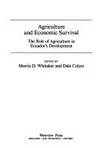 Agriculture And Economic Survival: The Role Of Agriculture In Ecuador&#039;s Development (WESTVIEW SPECIAL STUDIES IN SOCIAL, POLITICAL, AND ECONOMIC DEVELOPMENT) by Whitaker, Morris D, Colyer, Dale