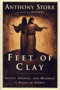 FEET OF CLAY : Saints, Sinners, and Madmen: A Study of Gurus
