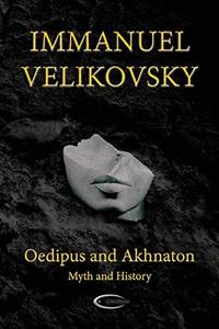 image of Oedipus and Akhnaton: Myth and History
