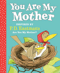 You Are My Mother: Inspired by P.D. Eastman&#039;s Are You My Mother? by Eastman, P.D - 2020-03-17