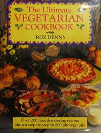 The Ultimate Vegetarian Cookbook by Denny, Roz