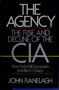 Agency: The Rise and Decline of the CIA