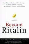 Beyond Ritalin: Facts about Medication and Other Strategies for Helping Children, Adolescents,...