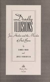 Deadly Illusions: Jean Harlow and the Murder of Paul Bern by Samuel Marx - September 1990