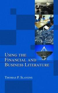 Using the Financial and Business Literature (Library and Information Science (Hardcover))