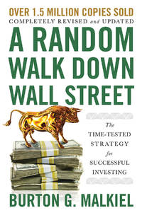 A Random Walk Down Wall Street: The Time-Tested Strategy for Successful Investing