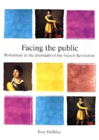 Facing the Public: Portraiture in the Aftermath of the French Revolution (Critical Perspectives...