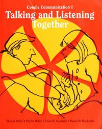 Talking and Listening Together: Couple Communication One by Sherod Miller; Phyllis Miller; Elam W. Nunnally; Daniel B. Wackman - 1991-05