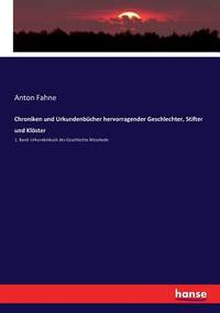 Chroniken und Urkundenbücher hervorragender Geschlechter, Stifter und Klöster: 1. Band:...