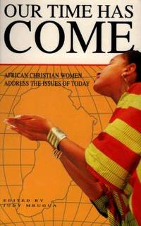 Our Time Has Come/African Christian Women Address the Issues of Today