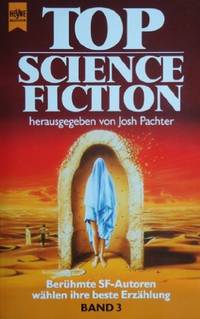 Top Science- Fiction. Band 3. Hrsg. von Josh Pachter. Ber�hmte SF-Autoren w�hlen