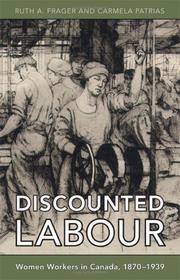 Discounted Labour Women Workers in Canada, 1870-1939 (Themes in Canadian History)
